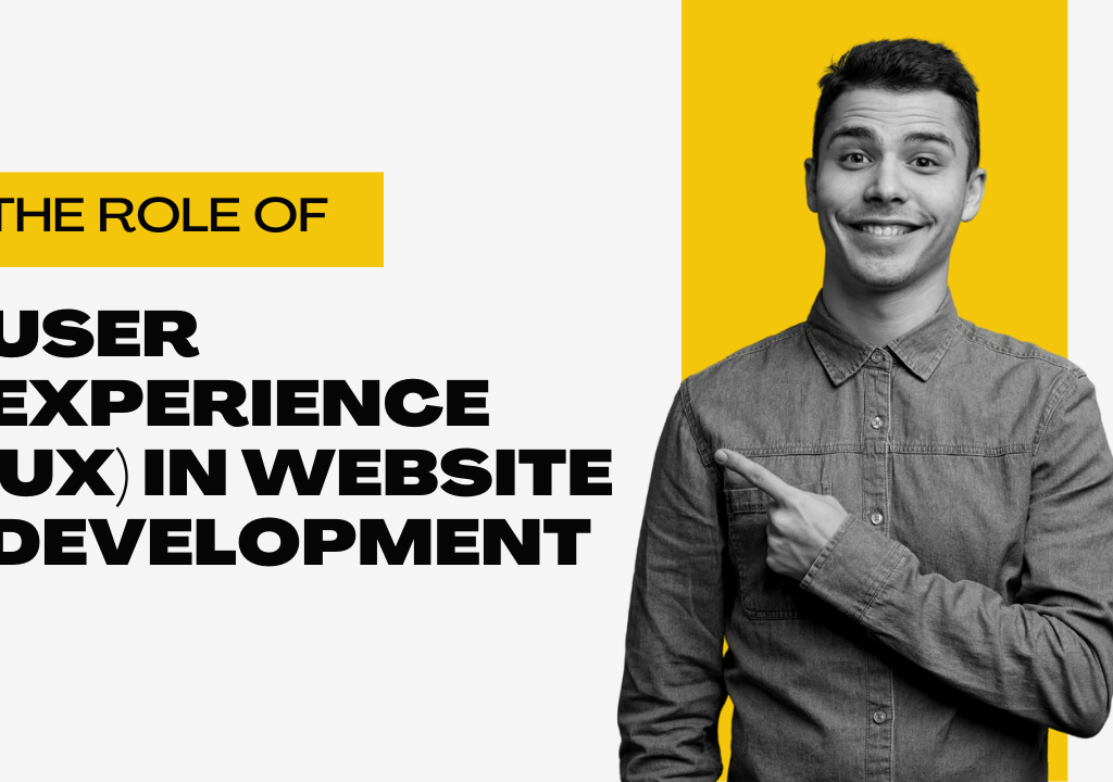The Role of User Experience (UX) in Website Development
