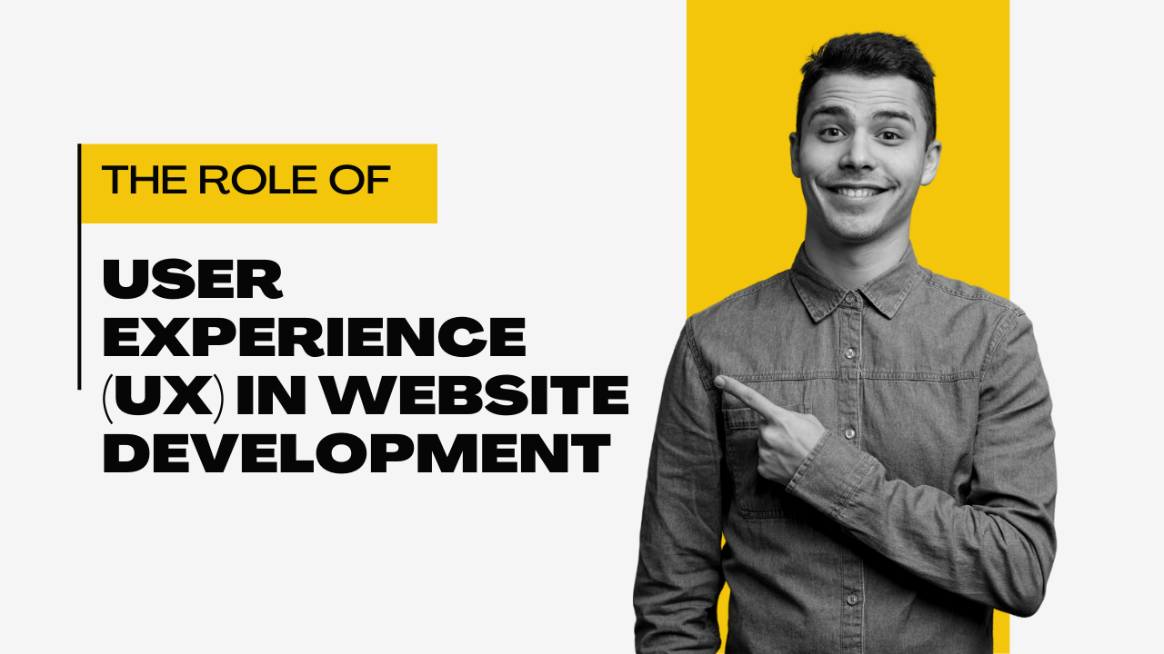 The Role of User Experience (UX) in Website Development